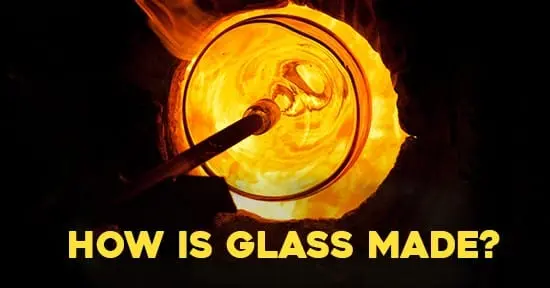 How is Glass Made?